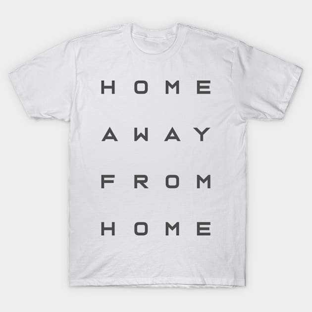 'Home Away From Home' Military Public Service Shirt T-Shirt by ourwackyhome